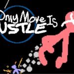 Your Only Move Is HUSTLE